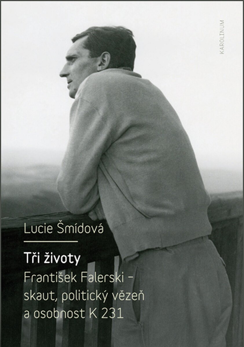 Tři životy. František Falerski – skaut, politický vězeň a osobnost K 231 - Lucie Šmídová