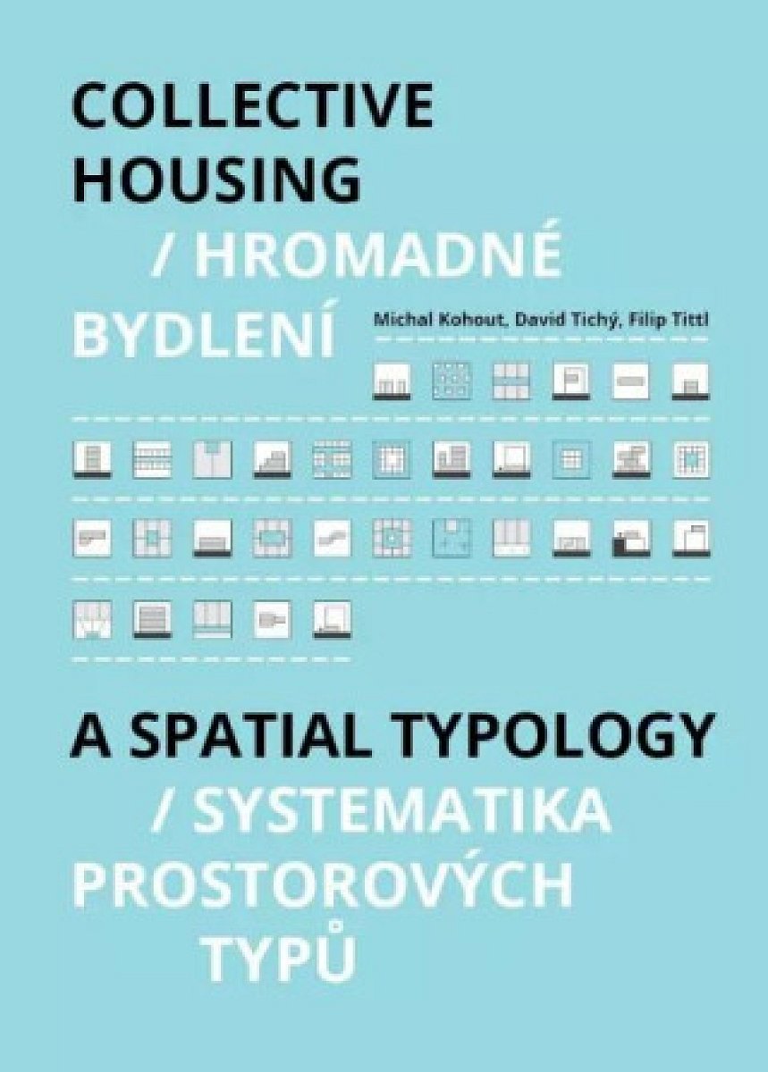 Hromadné bydlení / Collective Housing - Systematika prostorových typů / A Spatia Typology (Defekt) - Michal Kohout, David Tichý, Filip Tittl