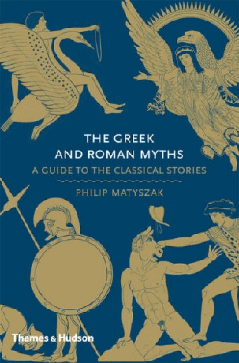The Greek and Roman Myths - Philip Matyszak