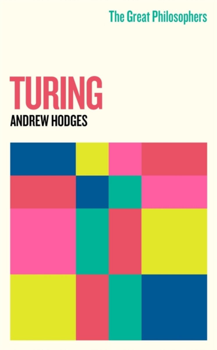 The Great Philosophers: Turing - Hodges Andrew
