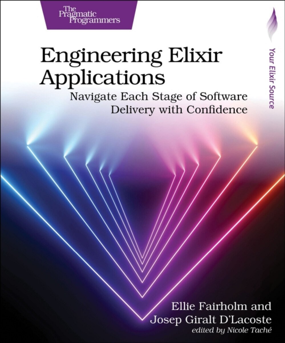 Engineering Elixir Applications - Ellie Fairholm, Josep Giralt D'Lacoste