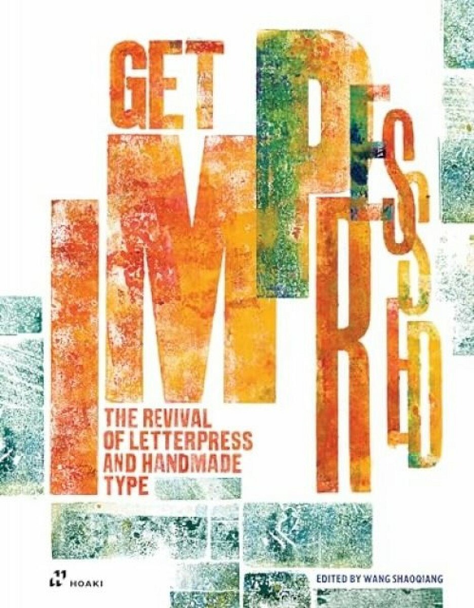 Get Impressed â€“ The Revival of Letterpress and Handmade Type - Wang Shaoqiang