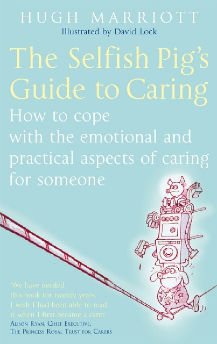 The Selfish Pig's Guide To Caring - Hugh Marriott