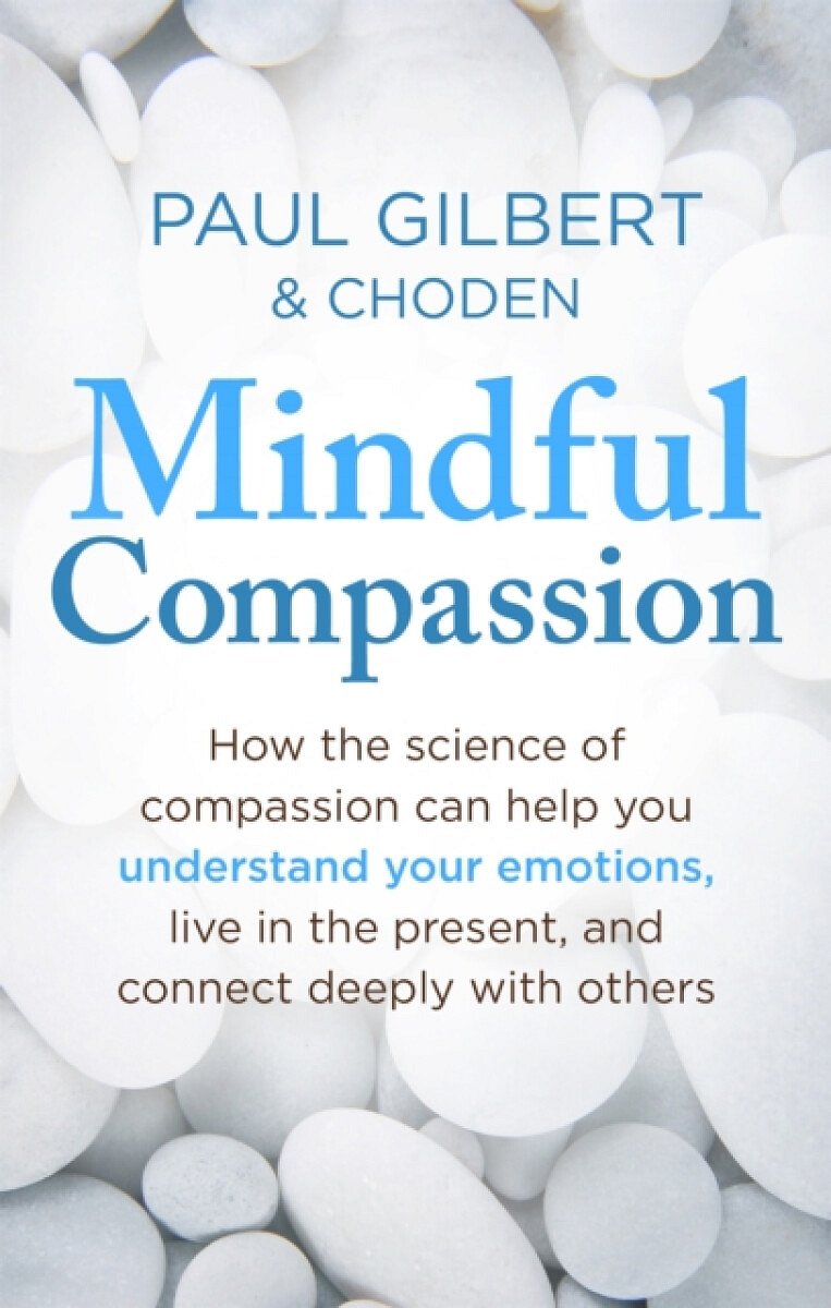 Mindful Compassion - Prof Paul Gilbert, Choden