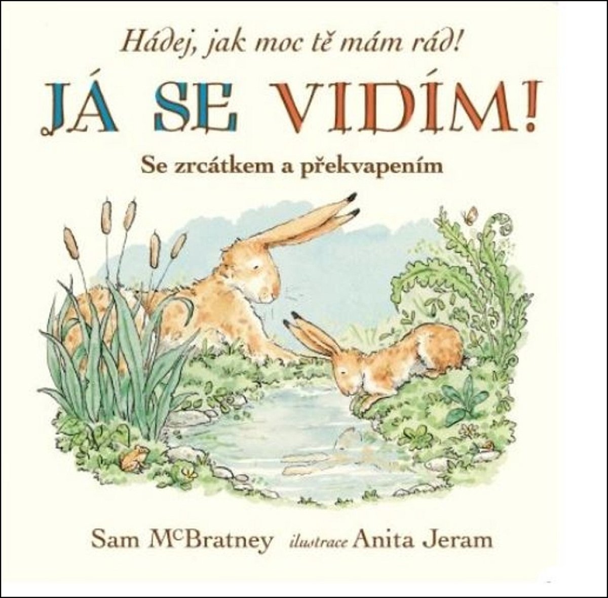 Hádej, jak moc tě mám rád! Já se vidím!
