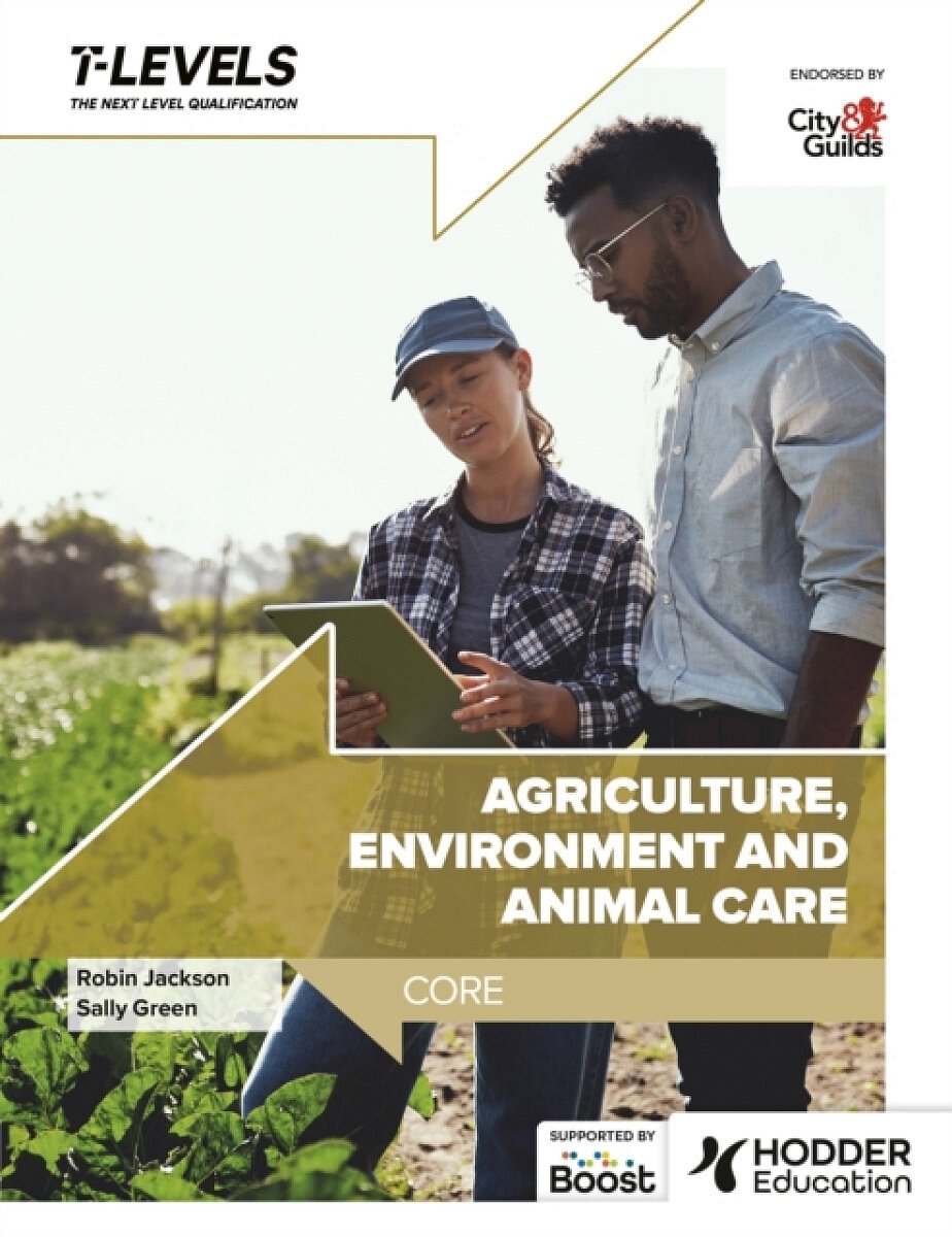Agriculture, Environment and Animal Care T Level: Core - Sally Greenová, Robin Jackson