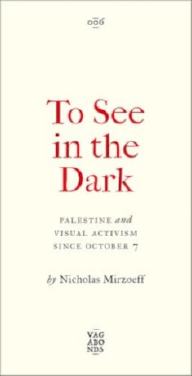 To See In the Dark - Nicholas Mirzoeff
