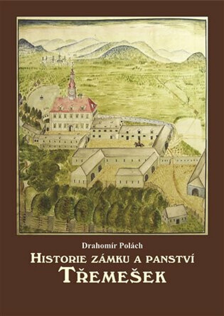 Historie zámku a panství Třemešek (Defekt) - Drahomír Polách