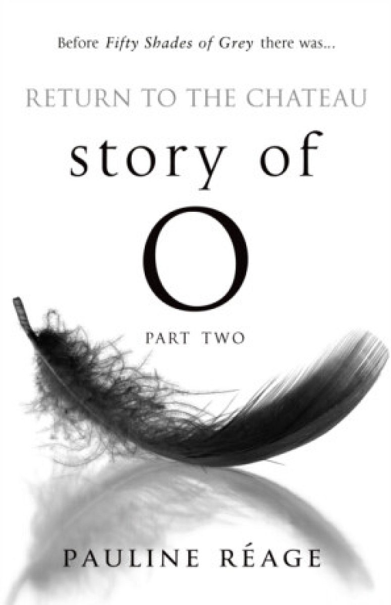Story Of O Part Two: Return to the Chateau - Pauline Reage