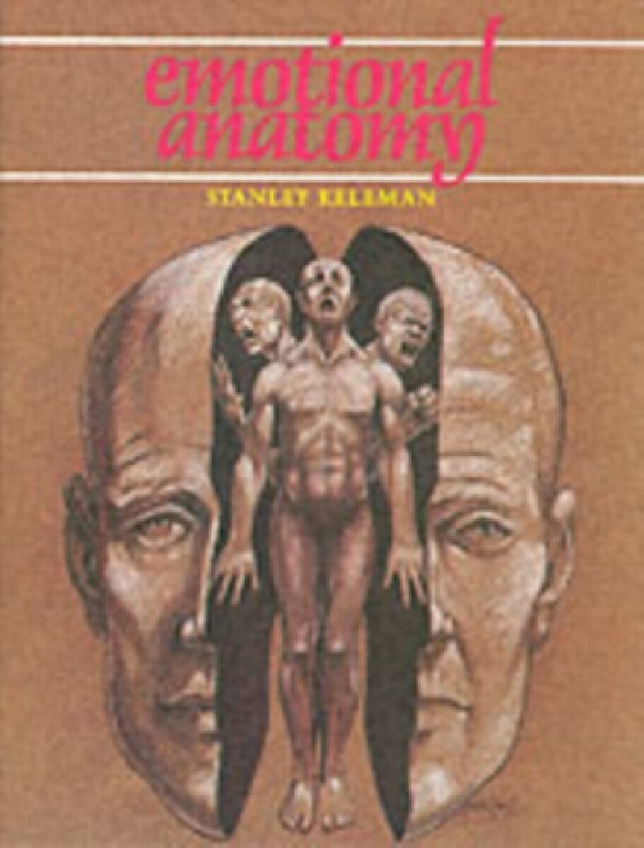 Emotional Anatomy - Stanley Keleman