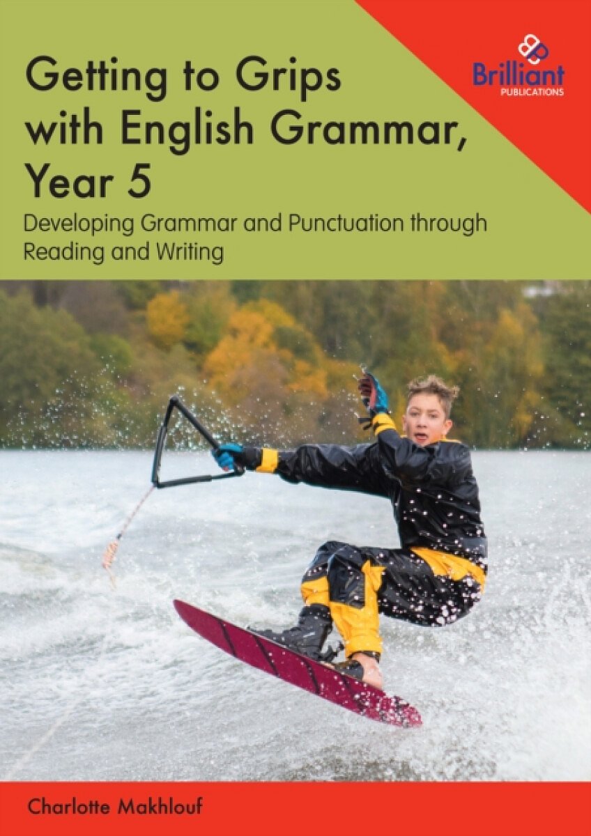 Getting to Grips with English Grammar, Year 5 - Charlotte Makhlouf