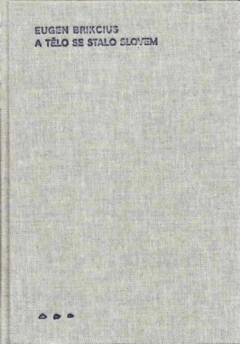 A tělo se stalo slovem - Eugen Brikcius