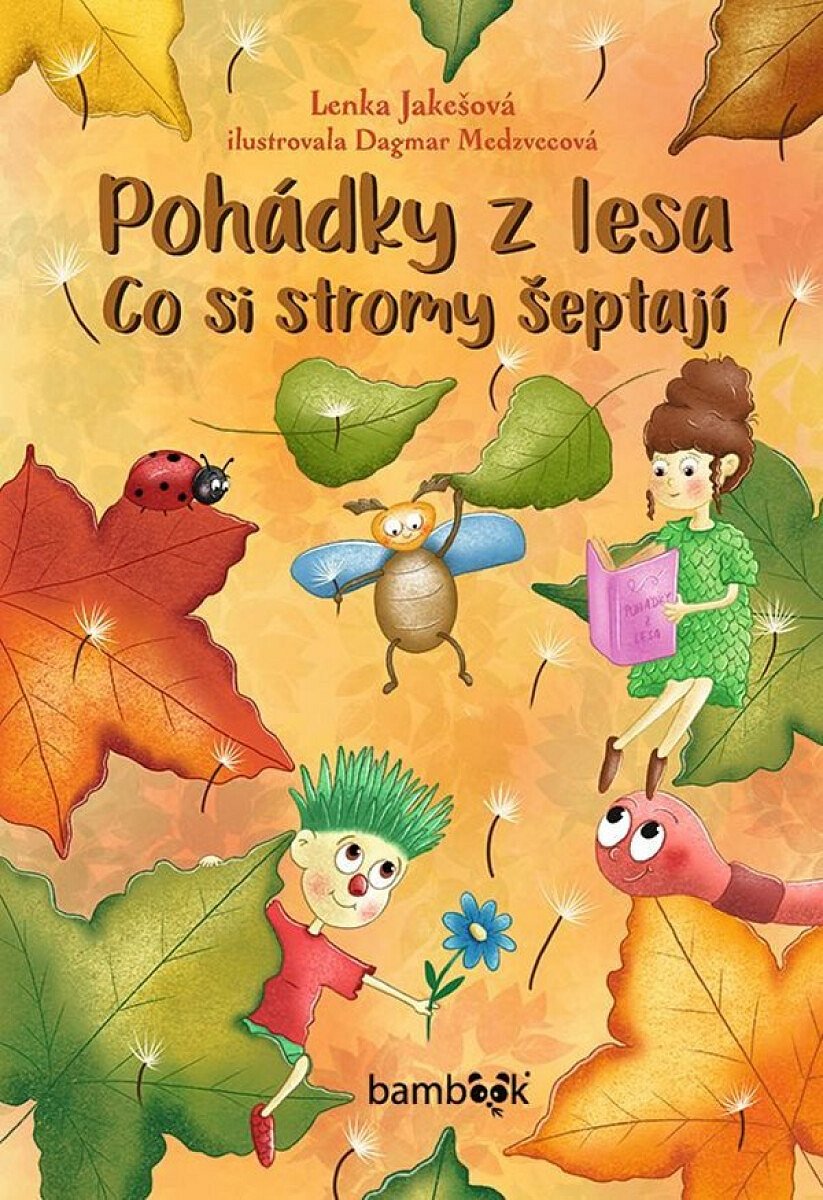 Pohádky z lesa – Co si stromy šeptají - Dagmar Medzvecová, Lenka Jakešová